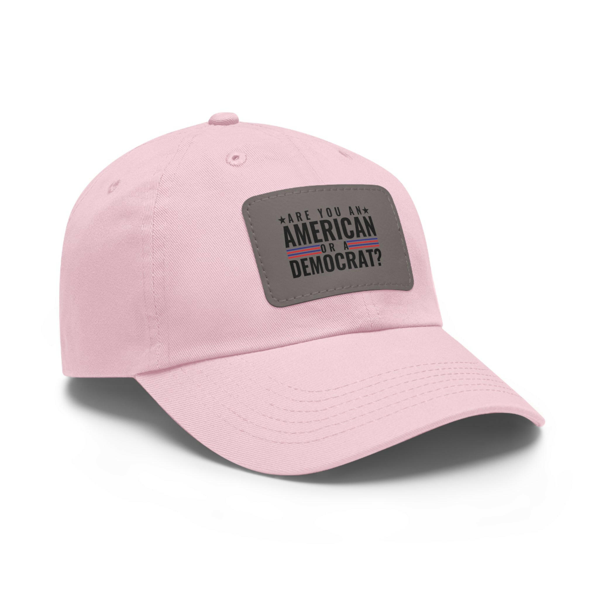 Are you An American or are you a democrat Dad Hat with Leather Patch (Rectangle)