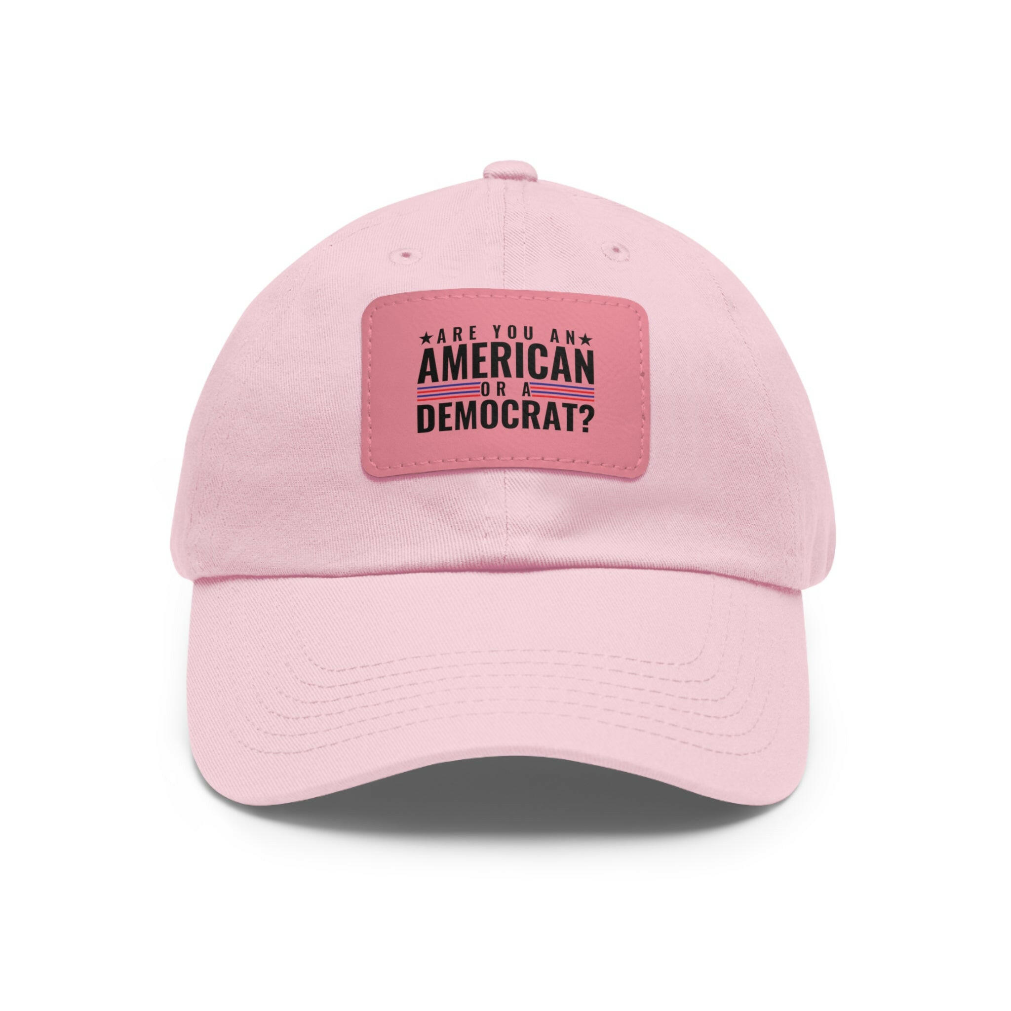 Are you An American or are you a democrat Dad Hat with Leather Patch (Rectangle)