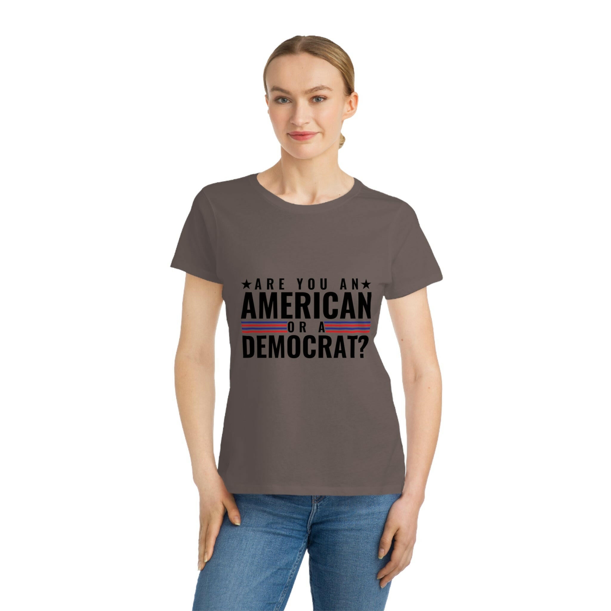 Are you An American or are you a democrat Organic Women's Classic T-Shirt