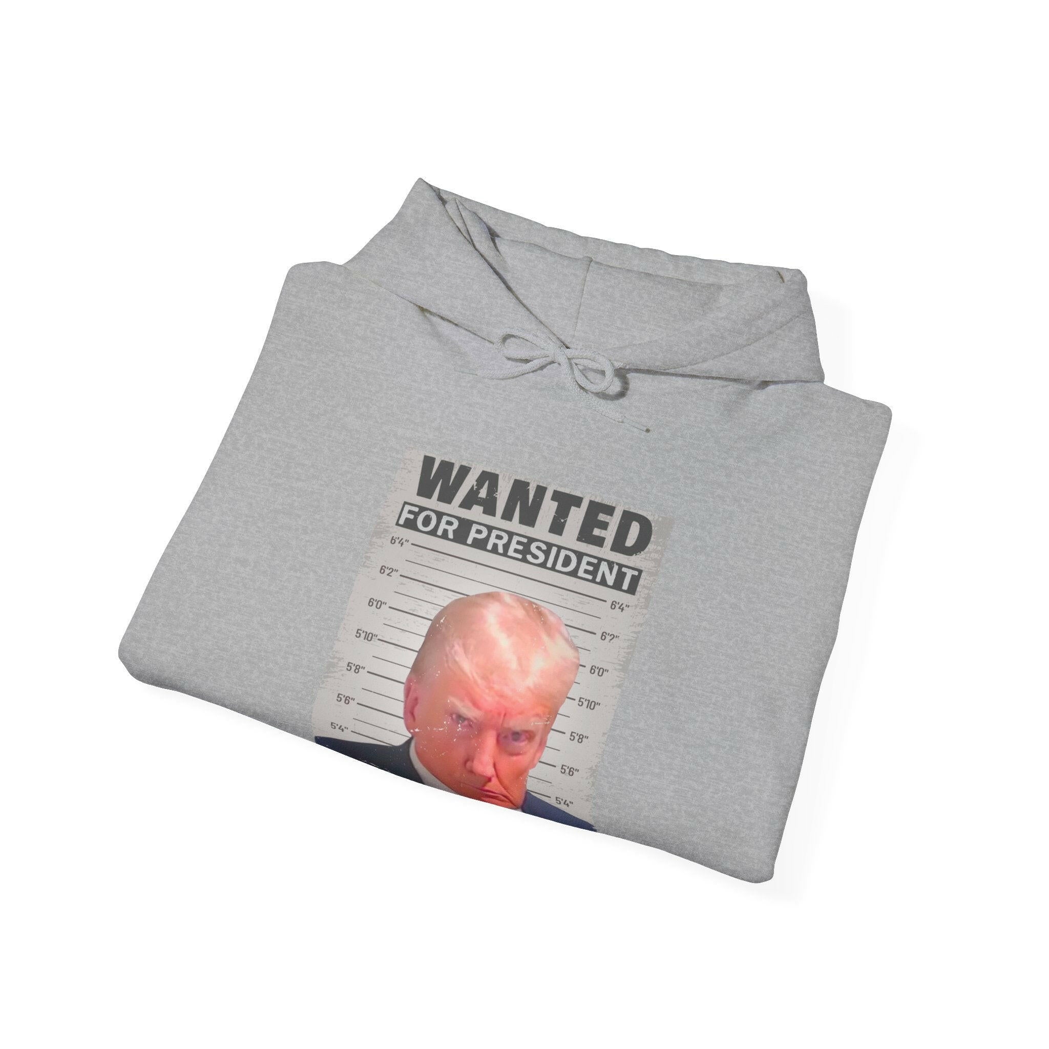 Wanted for President: Trump Unisex Hooded Sweatshirt