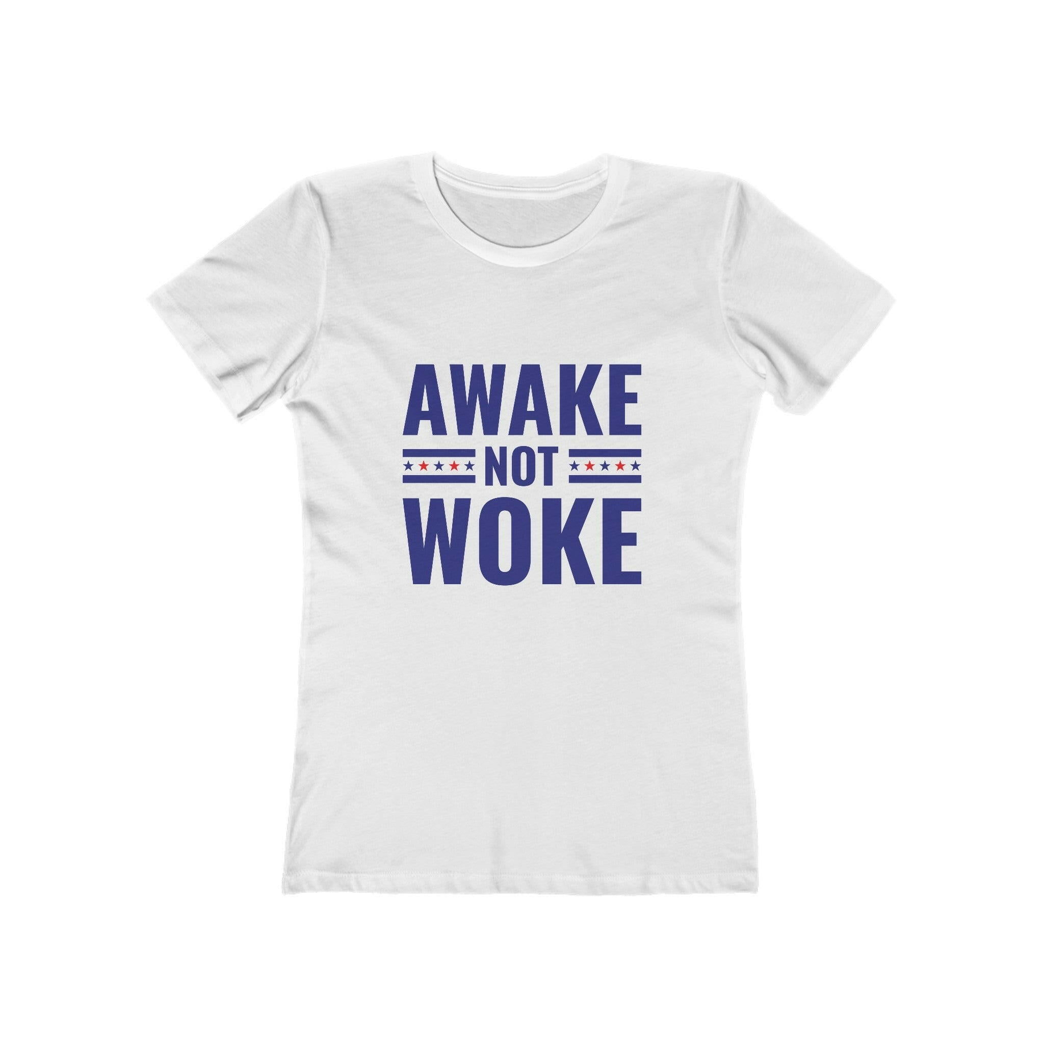 Awake Not Woke The Boyfriend Tee for Women