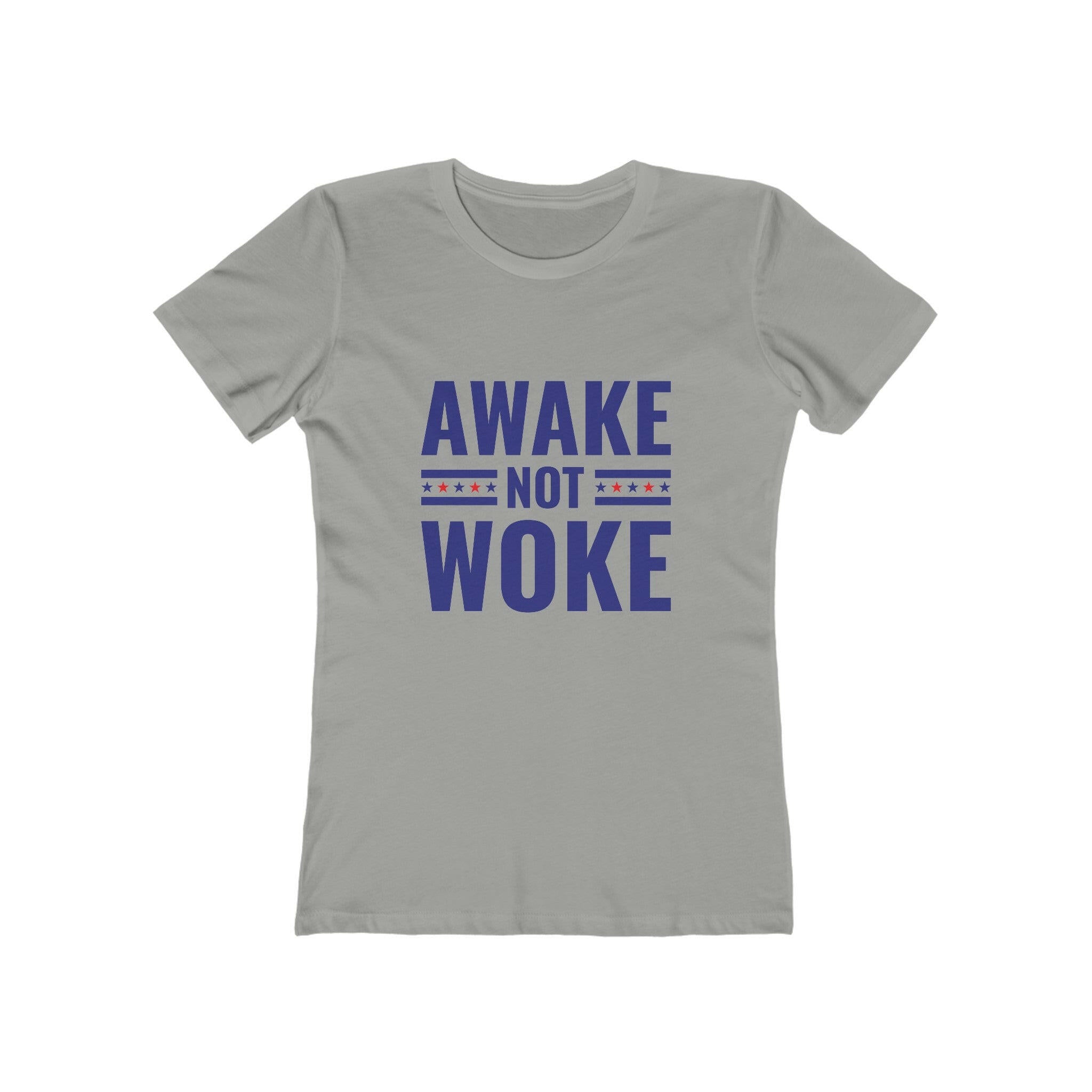 Awake Not Woke The Boyfriend Tee for Women