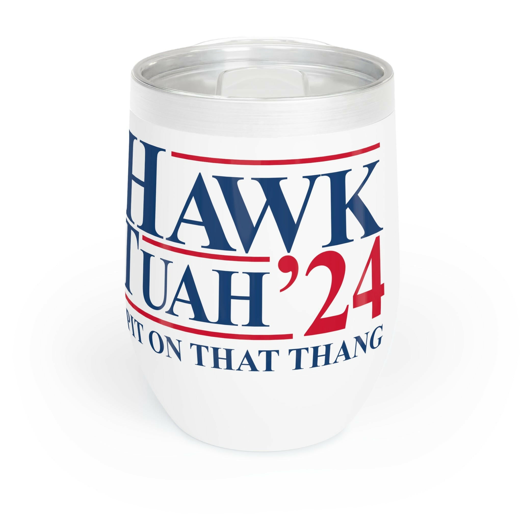 Hawk Tuah Chill Wine Tumbler