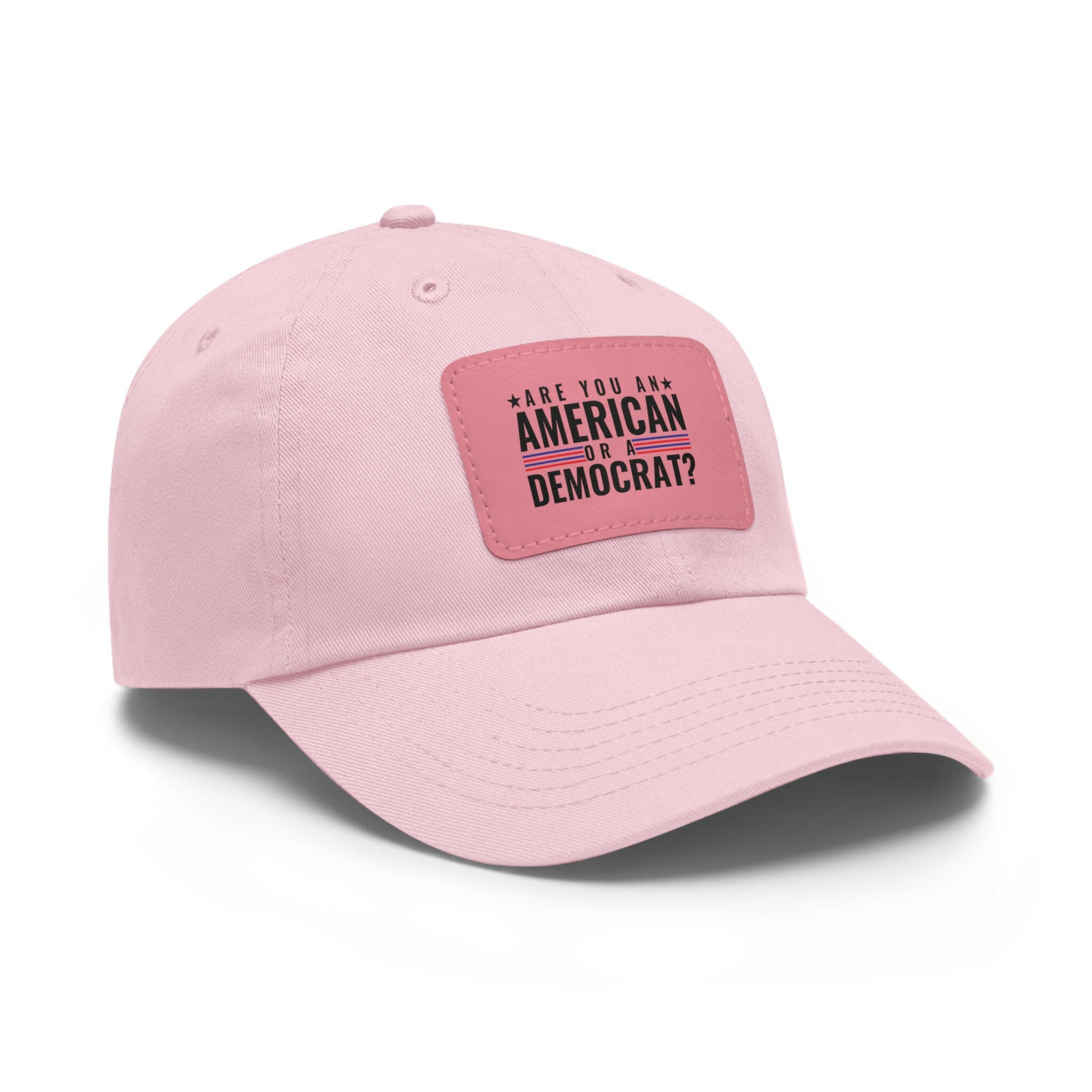 Are you An American or are you a democrat Dad Hat with Leather Patch (Rectangle)