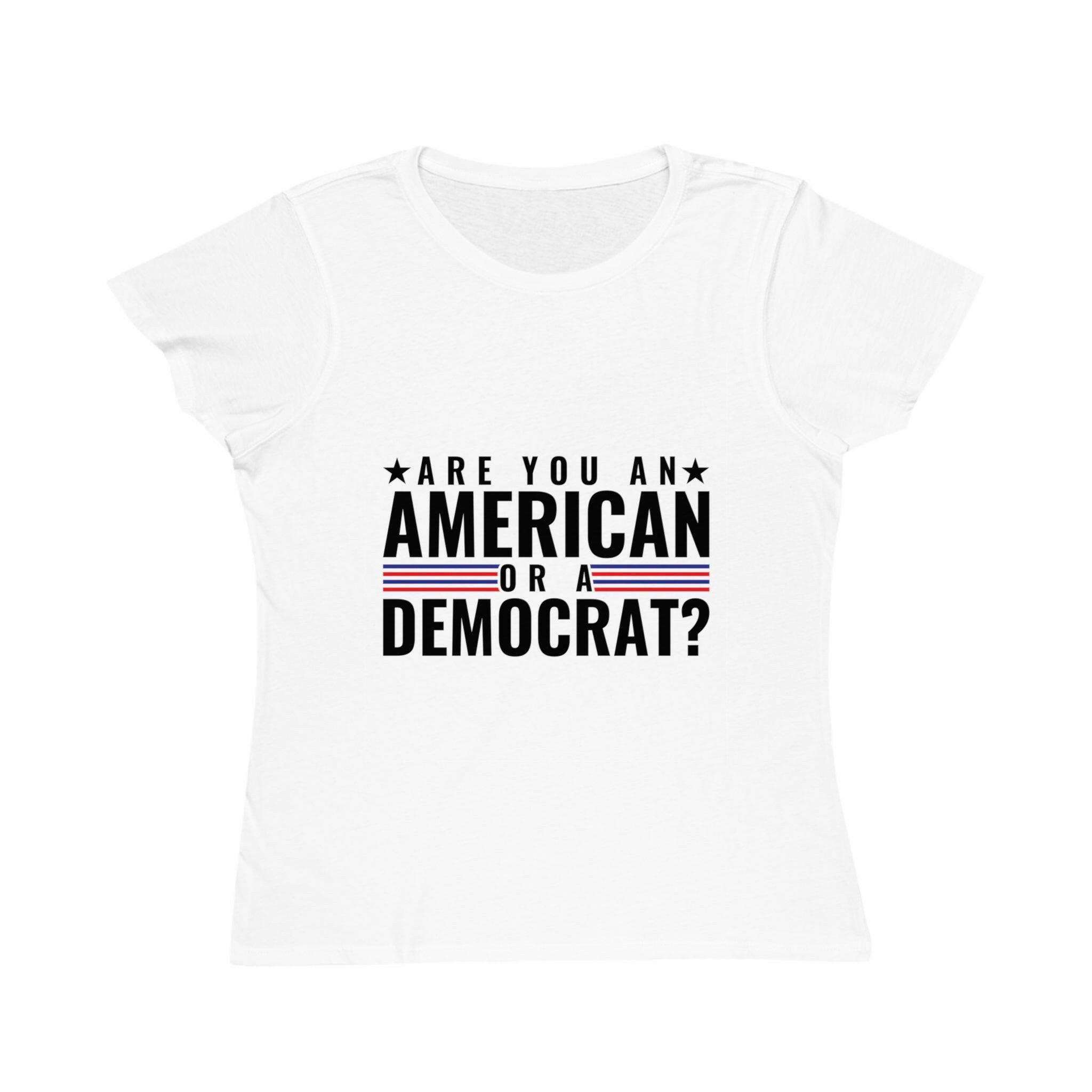 Are you An American or are you a democrat Organic Women's Classic T-Shirt